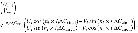 \appendix \setcounter{section}{1} \begin{eqnarray} \label{eq:sol2} &&\begin{pmatrix} U_{i+1}\\ V_{i+1} \end{pmatrix} =\notag \\ && {\rm e}^{-n_i \times l_i C_{\rm{ext},i}}\begin{pmatrix} U_i \cos\left(n_i \times l_i \Delta C_{\rm{circ},i}\right) \!-\! V_i \sin\left(n_i \times l_i \Delta C_{\rm{circ},i}\right) \\ U_i \sin\left(n_i \times l_i \Delta C_{\rm{circ},i}\right) \!-\! V_i \cos\left(n_i \times l_i \Delta C_{\rm{circ},i}\right) \end{pmatrix}. \end{eqnarray}