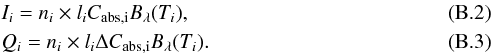 \appendix \setcounter{section}{2} \begin{eqnarray} &&I_i = n_i \times l_i C_{\rm{abs}, i} B_{\rm{\lambda}}(T_i), \\ &&Q_i = n_i \times l_i \Delta C_{\rm{abs},i} B_{\rm{\lambda}}(T_i). \end{eqnarray}