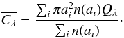 \begin{equation} \overline{C_{\lambda}}= \frac{\sum_i{\pi a_i^2 n(a_i) Q_{\lambda}}}{\sum_i{n(a_i)}}\cdot \label{eq:weight} \end{equation}