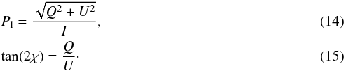 \begin{eqnarray} \label{eq:Pl} &&P_{\rm{l}} = \frac{\sqrt{Q^2+U^2}}{I}, \\ \label{eq:X} &&\tan(2\chi)=\frac{Q}{U}\cdot \end{eqnarray}
