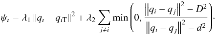 \begin{equation} \label{DNF} \psi _i = \lambda_1 \left\| {q_i - q_{i{\rm T}} } \right\|^2 + \lambda_2 \sum\limits_{j \ne i} {{\rm min}\left(0,\frac{{\left\| {q_i - q_j } \right\|^2 - D^2 }}{{\left\| {q_i - q_j } \right\|^2 - d^2 }}\right)}\cdot \end{equation}