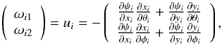 \begin{equation} \label{ChainDer} \left( {\begin{array}{*{20}c} {\omega _{i1} } \\ {\omega _{i2} } \\ \end{array}} \right) = u_i = - \left( {\begin{array}{*{20}c} {\frac{{\partial \psi _i }}{{\partial x_i }}\frac{{\partial x_i }}{{\partial \theta_{i} }} + \frac{{\partial \psi _i }}{{\partial y_i }}\frac{{\partial y_i }}{{\partial \theta_{i} }}} \\ {\frac{{\partial \psi _i }}{{\partial x_i }}\frac{{\partial x_i }}{{\partial \phi_{i} }} + \frac{{\partial \psi _i }}{{\partial y_i }}\frac{{\partial y_i }}{{\partial \phi_{i} }}} \\ \end{array}} \right), \end{equation}