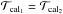 \hbox{$\mathcal{T}_{\rm cal_1}=\mathcal{T}_{\rm cal_2}$}