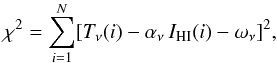 \begin{equation} \chi^2 = \sum_{i=1}^{N} [T_\nu (i) - \alpha_\nu ~ I_{\rm HI}(i) - \omega_\nu]^2, \label{eq:1} \end{equation}