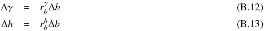 \appendix \setcounter{section}{2} \begin{eqnarray} \Delta \gamma&=& r_{b}^{\gamma} \Delta b \label{b12} \\ \Delta h&=&r_{b}^{h}\Delta b \label{b13} \end{eqnarray}