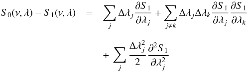 \appendix \setcounter{section}{2} \begin{eqnarray} S_{0}(\nu,\lambda)-S_{1}(\nu,\lambda)&=&\sum_j \Delta \lambda_j \frac{{\partial} S_{1}}{\partial {\lambda_j}}+\sum_{j \ne k} \Delta \lambda_j \Delta \lambda_k \frac{{\partial} S_{1}}{\partial {\lambda_j}}\frac{{\partial} S_{1}}{\partial {\lambda_k}}\nonumber\\[2mm] &&+\,\sum_{j} \frac{\Delta \lambda_j^2}{2}\frac{{\partial}^2 S_{1}}{\partial {\lambda_j^2}} \label{b17} \end{eqnarray}