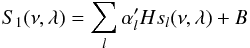 \appendix \setcounter{section}{2} \begin{equation} S_{1}(\nu,\lambda)=\sum_{l} \alpha'_{l}Hs_{l}(\nu,\lambda) + B \end{equation}