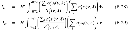 \appendix \setcounter{section}{2} \begin{eqnarray} J_{H'}&=&H'\int_{-W/2}^{W/2} \left(\frac{\sum_{l} \alpha'_{l}s_{l}(\nu,\lambda)}{S_{1}^2(\nu,\lambda)}\right)\left(\sum_{l} \alpha'_{l}s_{l}(\nu,\lambda)\right){\rm d}\nu \label{b28} \\ J_H&=&H\int_{-W/2}^{W/2} \left(\frac{\sum_{l} \alpha'_{l}s_{l}(\nu,\lambda)}{S_{1}^2(\nu,\lambda)}\right)\left(\sum_{l} \alpha'_{l}s_{l}(\nu,\lambda)\right){\rm d}\nu \label{b29} \end{eqnarray}