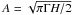 \hbox{$A=\sqrt{\pi \Gamma H/2}$}