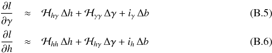 \appendix \setcounter{section}{2} \begin{eqnarray} \frac{{\partial} l}{\partial {\gamma}} &\approx& {\cal H}_{h \gamma}\, \Delta h+ {\cal H}_{\gamma \gamma}\,\Delta \gamma + i_\gamma \, \Delta b \label{b5} \\ \frac{{\partial} l}{\partial {h}} &\approx& {\cal H}_{h h} \, \Delta h +{\cal H}_{h \gamma}\, \Delta \gamma + i_h \, \Delta b \label{b6} \end{eqnarray}