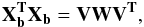 \begin{eqnarray} \rm \bf X_b^{T} X_b = VWV^{T}, \end{eqnarray}