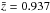 \hbox{$\bar{z}=0.937$}