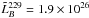 \hbox{$\tilde{L}_{B}^{229}=1.9\times10^{26}$}