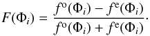 \begin{eqnarray} F(\Phi_{i})=\frac{f^{\rm o}(\Phi_{i})-f^{\rm e}(\Phi_{i})}{f^{\rm o}(\Phi_{i})+f^{\rm e}(\Phi_{i})}\cdot \end{eqnarray}