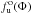 \hbox{$f^{\rm o}_{\rm u}(\Phi) $}