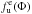 \hbox{$f^{\rm e}_{\rm u}(\Phi)$}