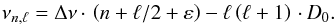 \begin{eqnarray} \label{eq:asymp_rel} \nu_{n,\ell} = \Delta\nu \cdot \left( n + \ell /2 + \varepsilon \right) - \ell \left( \ell + 1 \right) \cdot D_0 . \end{eqnarray}