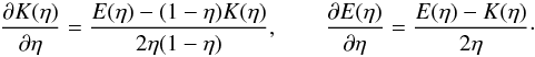 \begin{equation} \frac{\partial K(\eta)}{\partial\eta} = \frac{E(\eta)-(1-\eta)K(\eta)}{2\eta(1-\eta)}, \qquad \frac{\partial E(\eta)}{\partial\eta} = \frac{E(\eta)-K(\eta)}{2\eta}\cdot \end{equation}