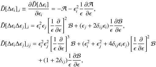 \appendix \setcounter{section}{1} \begin{eqnarray} &&\tilde{D}[\Delta\epsilon_i]_{,i} \equiv \frac{\partial \tilde{D} [\Delta\epsilon_i]}{\partial \epsilon_i} = -\mathcal{A}-\epsilon^2_i \frac{1}{\epsilon}\frac{\partial \mathcal{A}}{\partial\epsilon}, \nonumber \\[-1mm] && \tilde{D}[\Delta\epsilon_i\Delta\epsilon_j]_{,i} = \epsilon^2_i\epsilon_j \left[\frac{1}{\epsilon}\frac{\partial}{\partial \epsilon}\right]^2 \mathcal{B} + (\epsilon_j+2\delta_{ij}\epsilon_i)\frac{1}{\epsilon} \frac{\partial\mathcal{B}}{\partial\epsilon}, \nonumber \\[-0.5mm] &&\tilde{D}[\Delta\epsilon_i\Delta\epsilon_j]_{,ij} = \epsilon^2_i \epsilon^2_j\left[\frac{1}{\epsilon}\frac{\partial}{\partial\epsilon} \right]^3 \mathcal{B} + (\epsilon^2_i+\epsilon^2_j+4\delta_{ij} \epsilon_i\epsilon_j)\left[\frac{1}{\epsilon} \frac{\partial}{\partial\epsilon}\right]^2\mathcal{B} \nonumber \\[-0.5mm] &&\qquad\qquad\qquad+\, (1+2\delta_{ij}) \frac{1}{\epsilon}\frac{\partial\mathcal{B}}{\partial\epsilon}, \label{dimlessdif} \end{eqnarray}