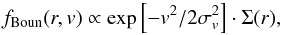 \begin{equation} f_{\rm Boun}(r, v) \propto \exp{\left[ -v^2/2 \sigma^2_v\right]} \cdot \Sigma(r), \label{boundary} \end{equation}