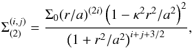 \begin{equation} \Sigma_{(2)}^{(i,j)} = \frac{\Sigma_0 (r/a)^{(2i)} \left(1- \kappa^2 r^2/a^2\right)^2}{\left(1 + r^2/a^2\right)^{i+j+3/2}}, \label{tworingij} \end{equation}