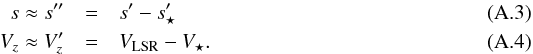 \appendix \setcounter{section}{1} \begin{eqnarray} \label{spp} s \approx s^{\prime\prime} &=& s^{\prime} - s^{\prime}_{\star} \\ \label{vpp} V_z \approx V_z^{\prime} &=& V_{\rm LSR} - V_{\star}. \end{eqnarray}
