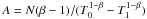 \hbox{$A=N (\beta - 1)\slash (T_0^{1 - \beta} - T_1^{1 - \beta})$}