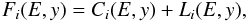 \begin{equation} F_{i}(E,y) = C_{i}(E,y) + L_{i}(E,y), \label{eq:generale} \end{equation}
