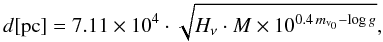 $$d[\mathrm{pc}]=7.11 \times 10^{4} \cdot \sqrt{H_\nu\cdot M \times 10^{0.4\, m_{\mathrm{v}_0}-\log g}},$$