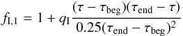 \begin{eqnarray} f_{\rm I,1}=1+q_{\rm I}\frac{(\tau-\tau_{\rm beg})(\tau_{\rm end}-\tau)}{0.25(\tau_{\rm end}-\tau_{\rm beg})^2} \label{enhanc1} \end{eqnarray}
