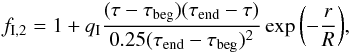 \begin{eqnarray} f_{\rm I,2}=1+q_{\rm I}\frac{(\tau-\tau_{\rm beg})(\tau_{\rm end}-\tau)}{0.25(\tau_{\rm end}-\tau_{\rm beg})^2}\exp{\left(-\frac{r}{R}\right)}, \label{enhanc2} \end{eqnarray}