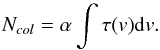 \begin{equation} \label{eq:alpha} N_{col} = \alpha \int \tau(v) {\rm d}v. \end{equation}