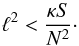 \begin{equation} \label{eq:l2inf} \ell^2 < \frac{\kappa S}{N^2}\cdot \end{equation}