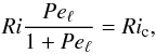 \begin{equation} \label{eq:maeder_crit} Ri\frac{Pe_\ell}{1+Pe_\ell} = Ri_{\rm c}, \end{equation}