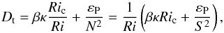 \begin{equation} D_{\rm t} = \beta\kappa\frac{Ri_{\rm c}}{Ri}+\frac{\varepsilon_{\rm P}}{N^2} = \frac{1}{Ri}\left(\beta\kappa Ri_{\rm c} + \frac{\varepsilon_{\rm P}}{S^2}\right), \end{equation}