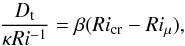 \begin{equation} \frac{D_{\rm t}}{\kappa Ri^{-1}} = \beta(Ri_{\rm cr}-Ri_\mu), \end{equation}