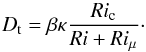 \begin{equation} D_{\rm t}=\beta\kappa\frac{Ri_{\rm c}}{Ri+Ri_\mu}\cdot \end{equation}