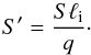 \begin{equation} S' = \frac{S\ell_{\rm i}}{q}\cdot \end{equation}