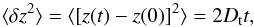 \begin{equation} \langle\delta z^2\rangle=\langle[z(t)-z(0)]^2\rangle = 2D_{\rm t}t, \end{equation}