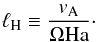 \begin{eqnarray} \label{eqn:ellh} \ell_\mathrm{H} \equiv\frac{v_{\rm A}}{\Omega \mathrm{Ha}}\cdot \end{eqnarray}