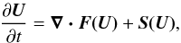 \appendix \setcounter{section}{1} \begin{eqnarray} \label{eqn:cons} \frac{\partial \vec{U}}{\partial t}=\vec{\nabla \cdot F(U)}+\vec{S(U)} , \end{eqnarray}