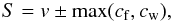 \appendix \setcounter{section}{1} \begin{eqnarray} S=v\pm\mathrm{max}(c_{\rm f},c_{\rm w}),\nonumber \end{eqnarray}