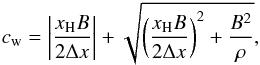 \appendix \setcounter{section}{1} \begin{eqnarray} c_{\rm w}= \left| \frac{x_{\rm H} B}{2 \Delta x}\right| +\sqrt{ \left(\frac{x_{\rm H} B}{2 \Delta x}\right)^2+\frac{B^2}{\rho}} ,\nonumber \end{eqnarray}