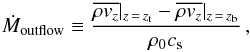 \begin{eqnarray} \label{eqn:mdot} \dot{M}_{\rm outflow} \equiv\frac{\overline{\rho v_z}\vert_{z\,=\,z_{\rm t}}-\overline{\rho v_z}\vert_{z\,=\,z_{\rm b}}}{\rho_0 c_{\rm s}}\, , \end{eqnarray}