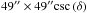 \hbox{$49\arcsec\times49\arcsec\textrm{csc}\left(\delta\right)$}