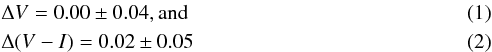 \begin{eqnarray} &&\Delta V = 0.00\pm0.04,\rm and \\ &&\Delta (V-I) = 0.02\pm0.05 \end{eqnarray}