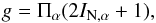 \begin{eqnarray} g=\Pi_{\alpha} (2I_{{\rm N},\alpha}+1), \label{nuc_spin_g} \end{eqnarray}
