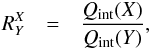 \begin{eqnarray} R^{X}_{Y} & = & \frac{Q_{\mathrm{int}}({X})}{Q_{\mathrm{int}}({Y})},\label{ratio_q} \end{eqnarray}