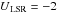 \hbox{$U{}_{\mathrm{LSR}} = -2$}