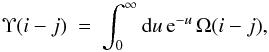 \begin{equation} \Upsilon(i-j)\ =\ \int_0^{\infty} \rd u\, {\rm e}^{-u}\,\Omega(i-j) , \label{eq:Maxwellinteg} \end{equation}